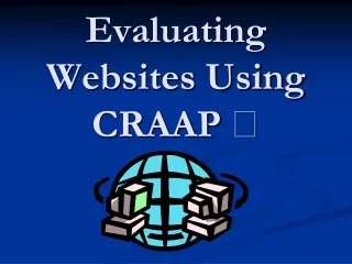 Evaluating Websites Using CRAAP  ?