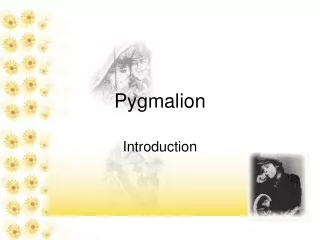 Pygmalion