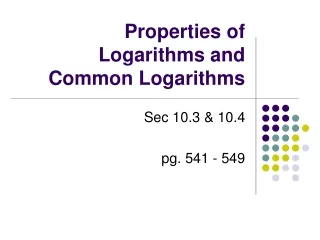 Properties of Logarithms and Common Logarithms