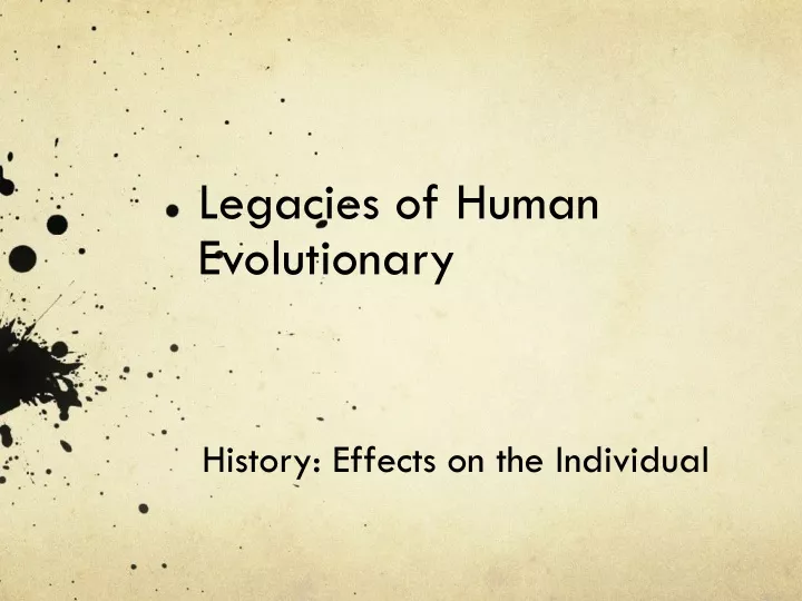 legacies of human evolutionary