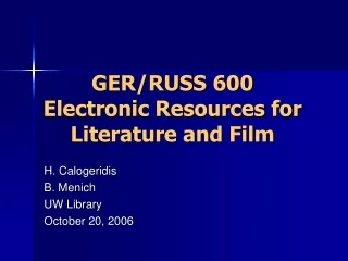 GER/RUSS 600 Electronic Resources for Literature and Film