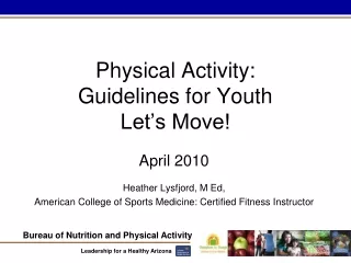 Physical Activity:  Guidelines for Youth  Let’s Move!