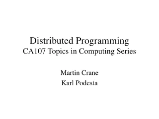 Distributed Programming CA107 Topics in Computing Series