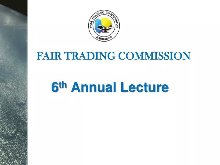 fair trading commission 6 th annual lecture