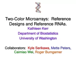 Two-Color Microarrays:  Reference Designs and Reference RNAs.