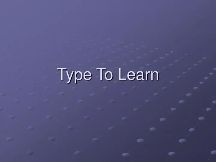 type to learn