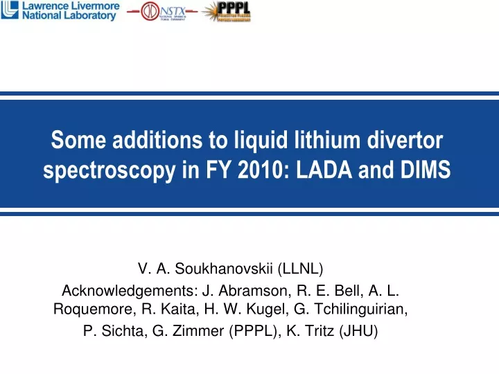 some additions to liquid lithium divertor spectroscopy in fy 2010 lada and dims