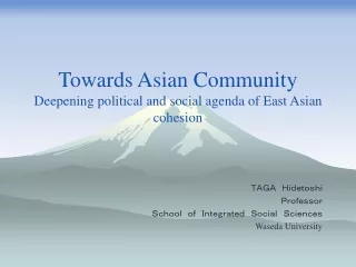 Towards Asian Community Deepening political and social agenda of East Asian cohesion