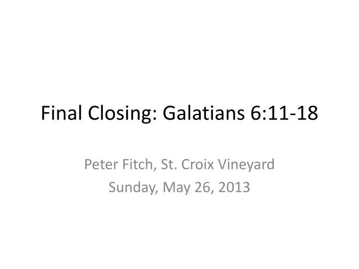 final closing galatians 6 11 18