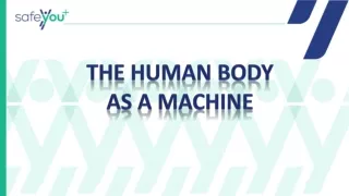 THE HUMAN BODY  AS A MACHINE