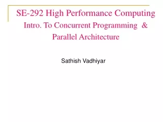 SE-292 High Performance Computing Intro. To Concurrent Programming  &amp; Parallel Architecture