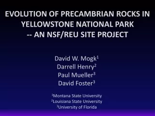EVOLUTION OF PRECAMBRIAN ROCKS IN YELLOWSTONE NATIONAL PARK -- AN NSF/REU SITE PROJECT