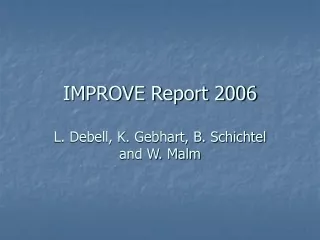 IMPROVE Report 2006 L. Debell, K. Gebhart, B. Schichtel  and W. Malm