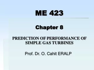 ME 423 Chapter 8 PREDICTION OF PERFORMANCE OF SIMPLE GAS TURBINES