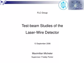 FLC Group Test-beam Studies of the  Laser-Wire Detector 13 September 2006 Maximilian Micheler