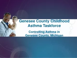 Genesee County Childhood Asthma Taskforce Controlling Asthma in  Genesee County, Michigan