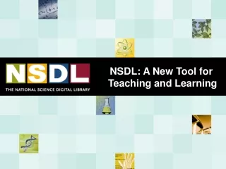 NSDL: A New Tool for  Teaching and Learning