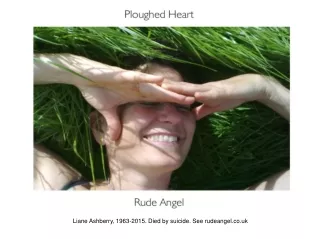 Liane Ashberry, 1963-2015. Died by suicide. See rudeangel.co.uk