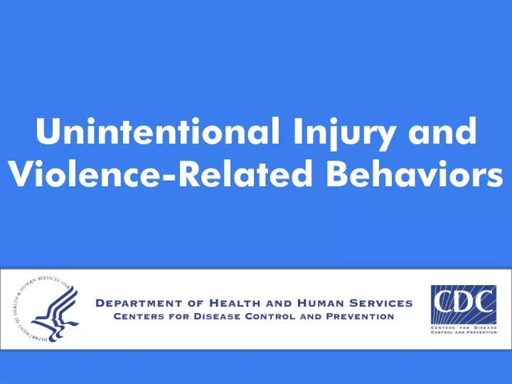 unintentional injury and violence related behaviors