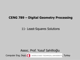 CENG 789 – Digital Geometry Processing 11- Least-Squares Solutions