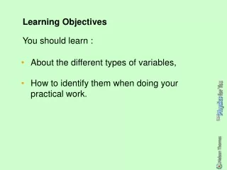 About the different types of variables, How to identify them when doing your practical work.
