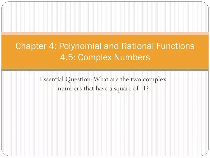 chapter 4 polynomial and rational functions 4 5 complex numbers