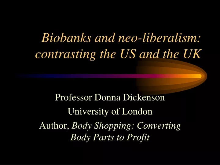 biobanks and neo liberalism contrasting the us and the uk