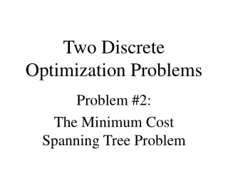 Two Discrete Optimization Problems