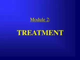 Module 2 : TREATMENT