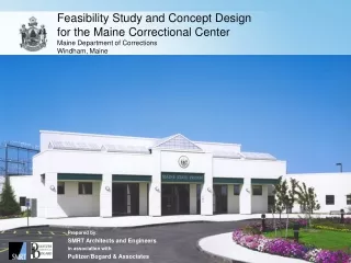 Feasibility Study and Concept Design  for the Maine Correctional Center