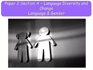 Paper 2 Section A – Language Diversity and Change Language &amp; Gender