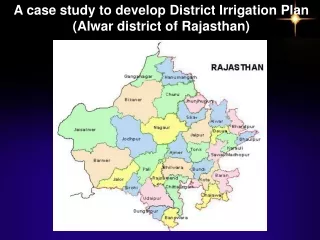 A case study to develop District Irrigation Plan  (Alwar district of Rajasthan)