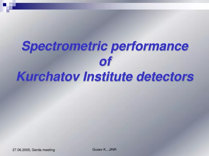 spectrometric performance of kurchatov institute detectors