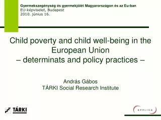 Child poverty and child well-being in the European Union  – determinats and policy practices –