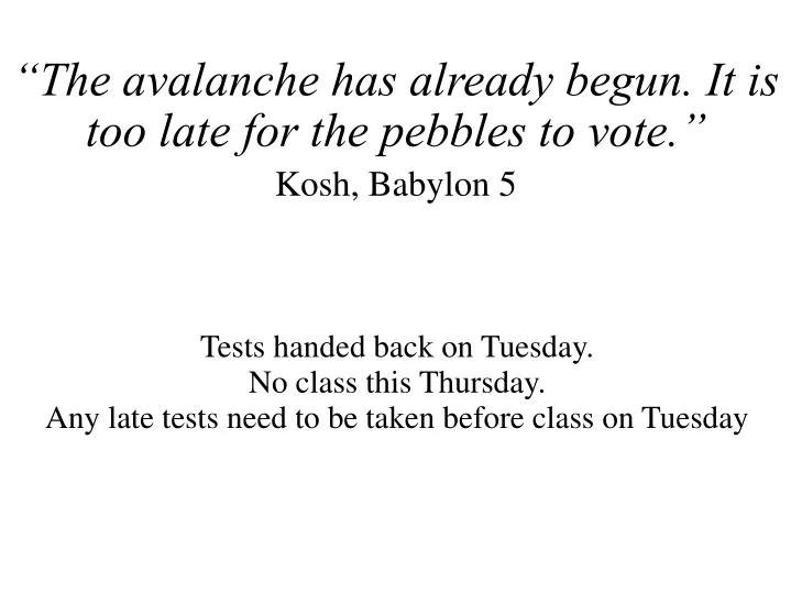 the avalanche has already begun it is too late for the pebbles to vote kosh babylon 5