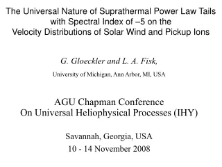 G. Gloeckler and L. A. Fisk,  University of Michigan, Ann Arbor, MI, USA AGU Chapman Conference