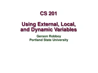CS 201 Using External, Local, and Dynamic Variables