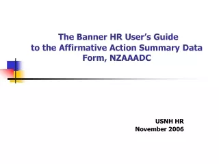 The Banner HR User’s Guide to the Affirmative Action Summary Data Form, NZAAADC