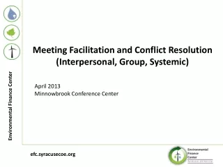 Meeting Facilitation and Conflict Resolution (Interpersonal, Group, Systemic) April 2013