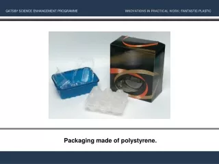 Packaging made of polystyrene.