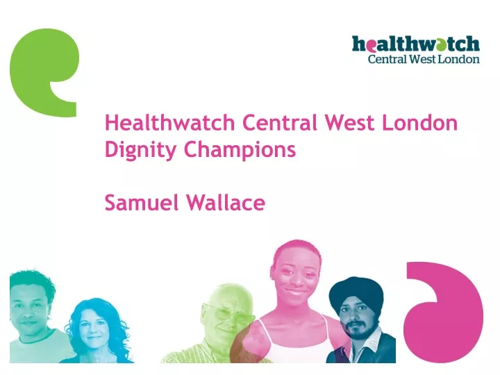 healthwatch central west london dignity champions