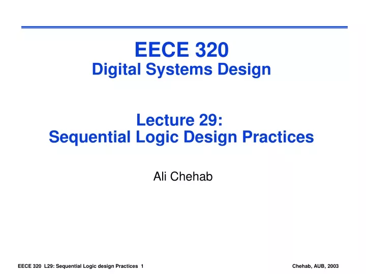 eece 320 digital systems design lecture 29 sequential logic design practices
