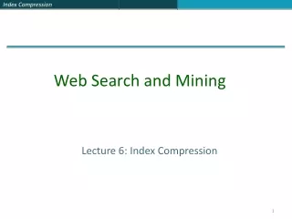Lecture 6: Index Compression