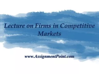 Lecture on Firms in Competitive Markets AssignmentPoint