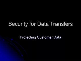 Security for Data Transfers