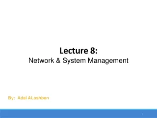 Lecture 8: Network &amp; System Management