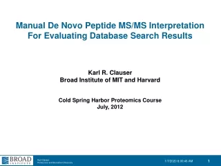Manual De Novo Peptide MS/MS Interpretation For Evaluating Database Search Results Karl R. Clauser
