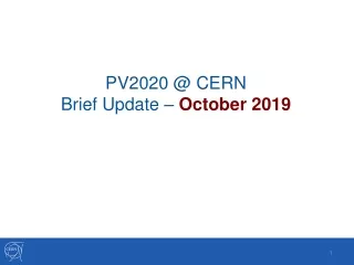 PV2020 @ CERN Brief Update –  October 2019
