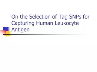 On the Selection of Tag SNPs for Capturing Human Leukocyte Antigen