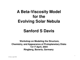 A Beta-Viscosity Model  for the  Evolving Solar Nebula  Sanford S Davis